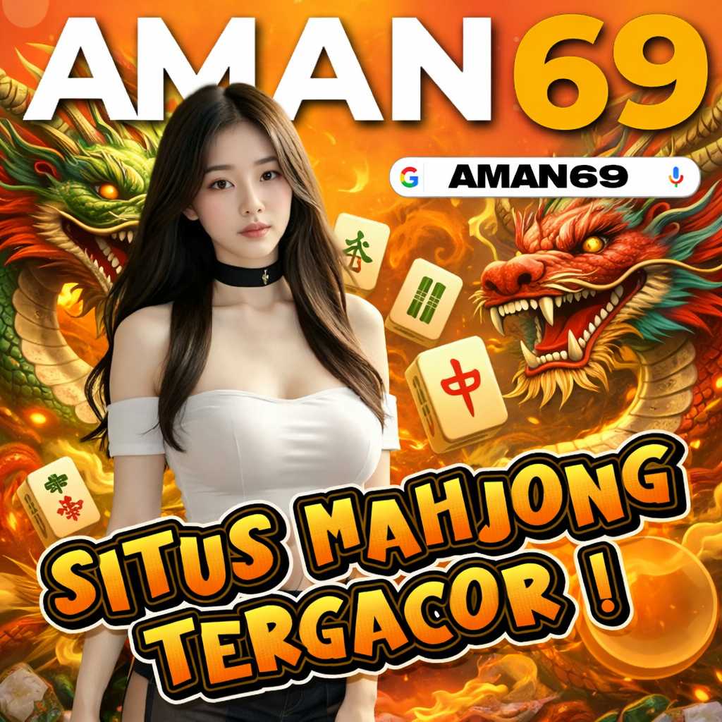 AMAN69 : Situs Slot Mahjong Gacor Deposit Qris Tercepat & Terpercaya